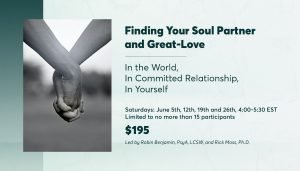 Finding Your Soul Partner and Great-Love: In the World, In Committed Relationship, In Yourself
